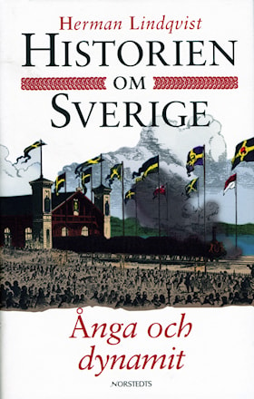 Historien om Sverige. Ånga och dynamit