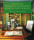 Hemma hos författare, konstnärer, kompositörer i Norden