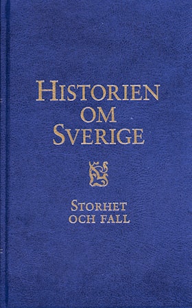 Historien om Sverige. Storhet och fall