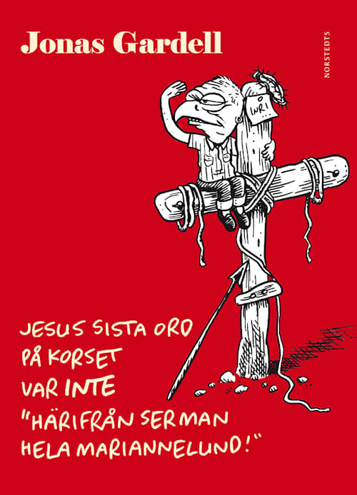 Jesus sista ord på korset var INTE "Härifrån ser man hela Mariannelund!"