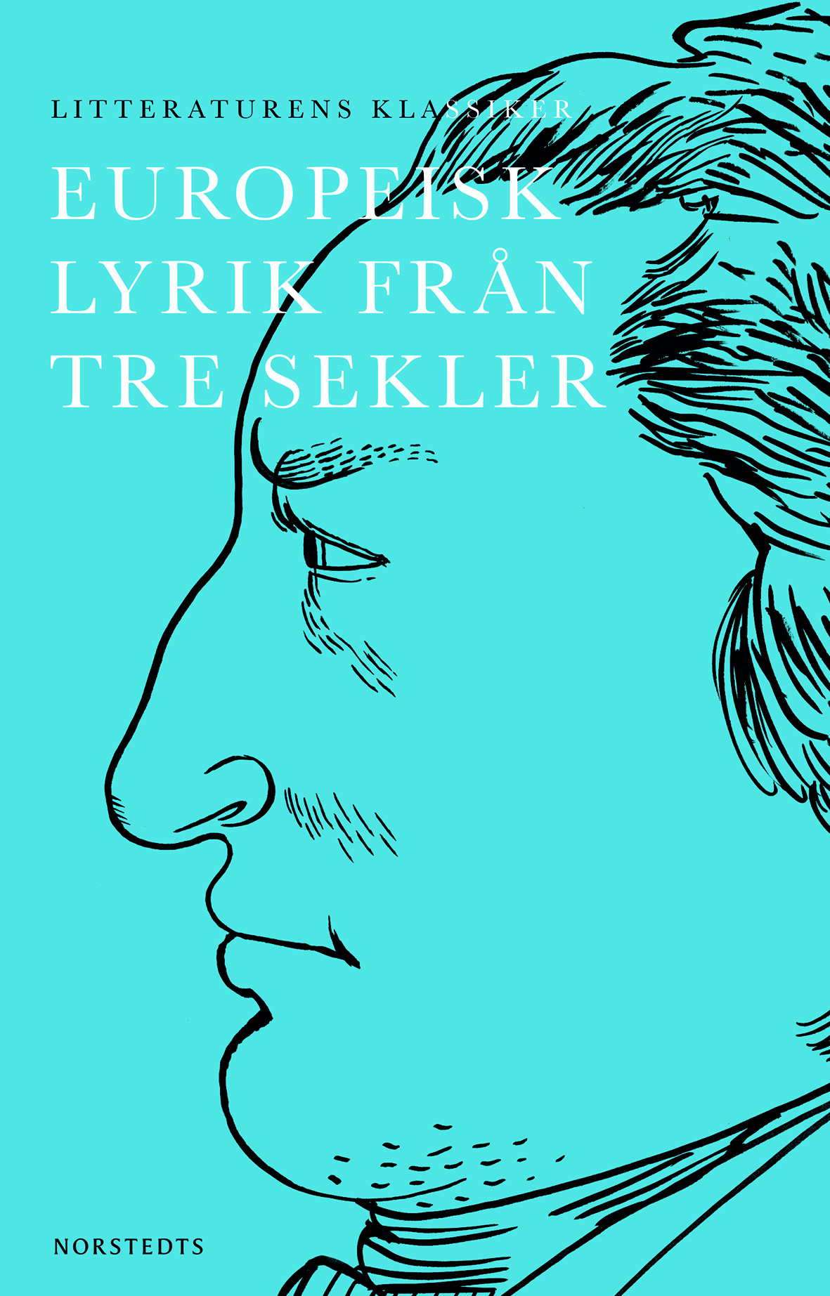 Litteraturens klassiker: Europeisk lyrik från tre sekler