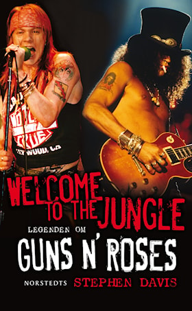 Welcome To The Jungle - Legenden om Guns N' Roses
