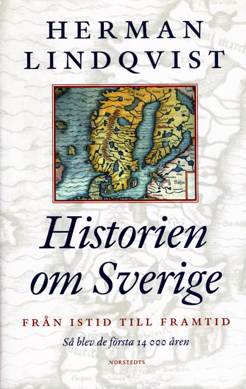 Historien om Sverige. Från istid till framtid