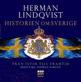 Historien om Sverige. Från istid till framtid