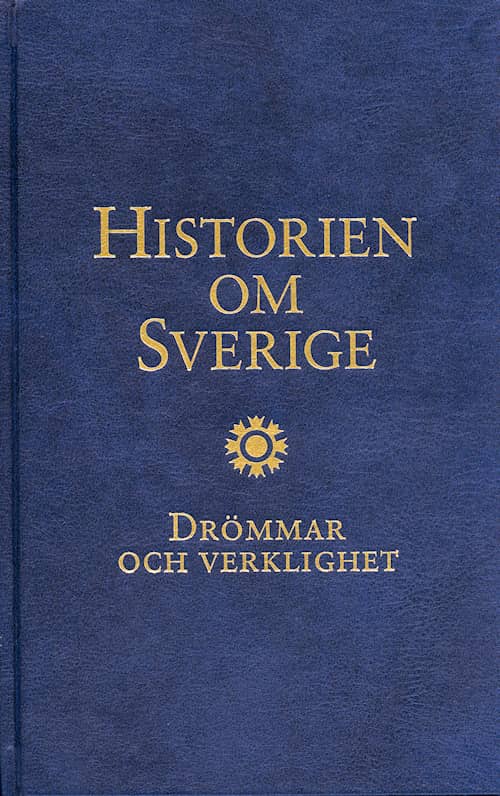 Historien om Sverige. Drömmar och verklighet