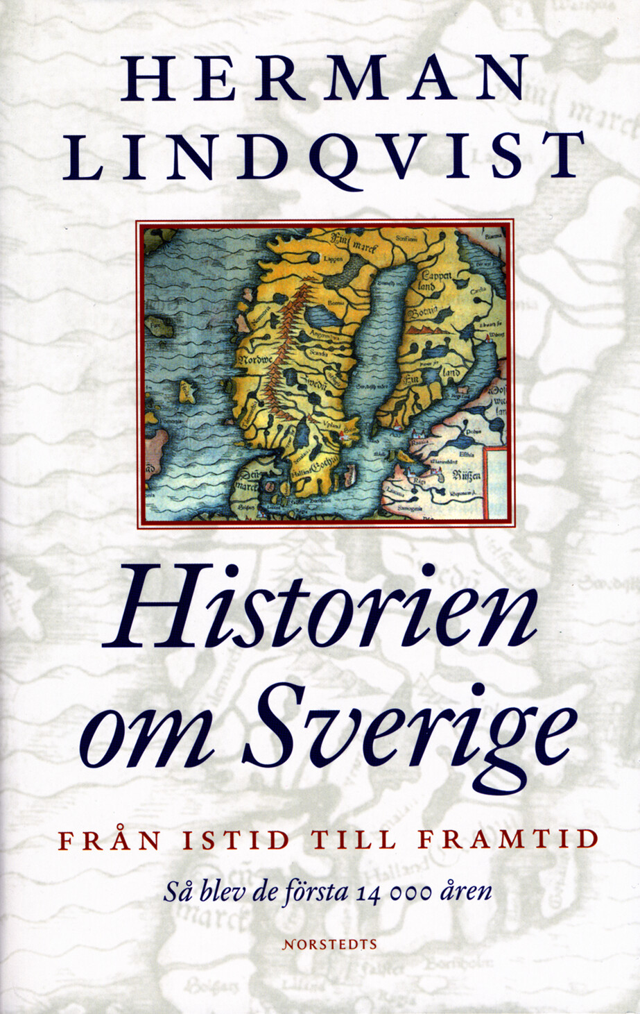 Historien Om Sverige. Från Istid Till Framtid | Herman Lindqvist | Inbunden