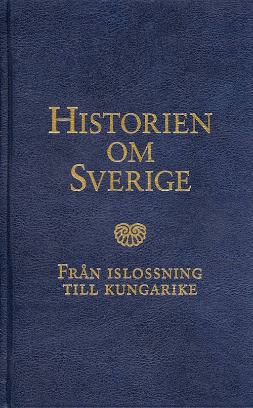 Historien om Sverige. Från islossning till kungarike
