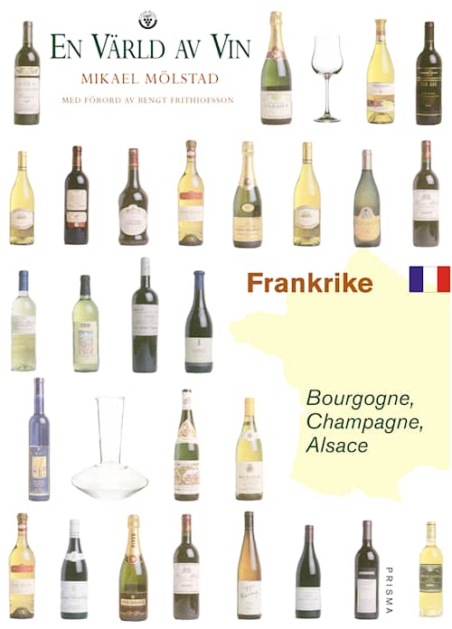 Frankrike  - Bourgogne, Champagne, Alsace - En värld av vin