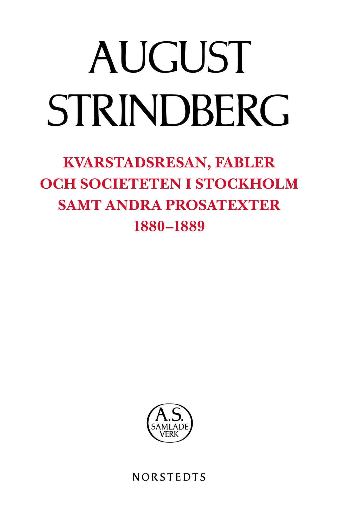 Kvarstadsresan, Fabler och Societeten i Stockholm samt andra prosatexter 1880-18