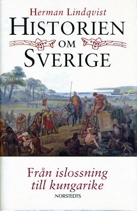 Historien om Sverige. Från islossning till kungarike