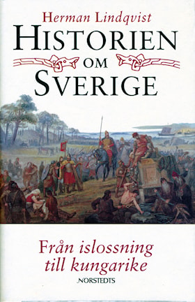 Historien om Sverige. Från islossning till kungarike