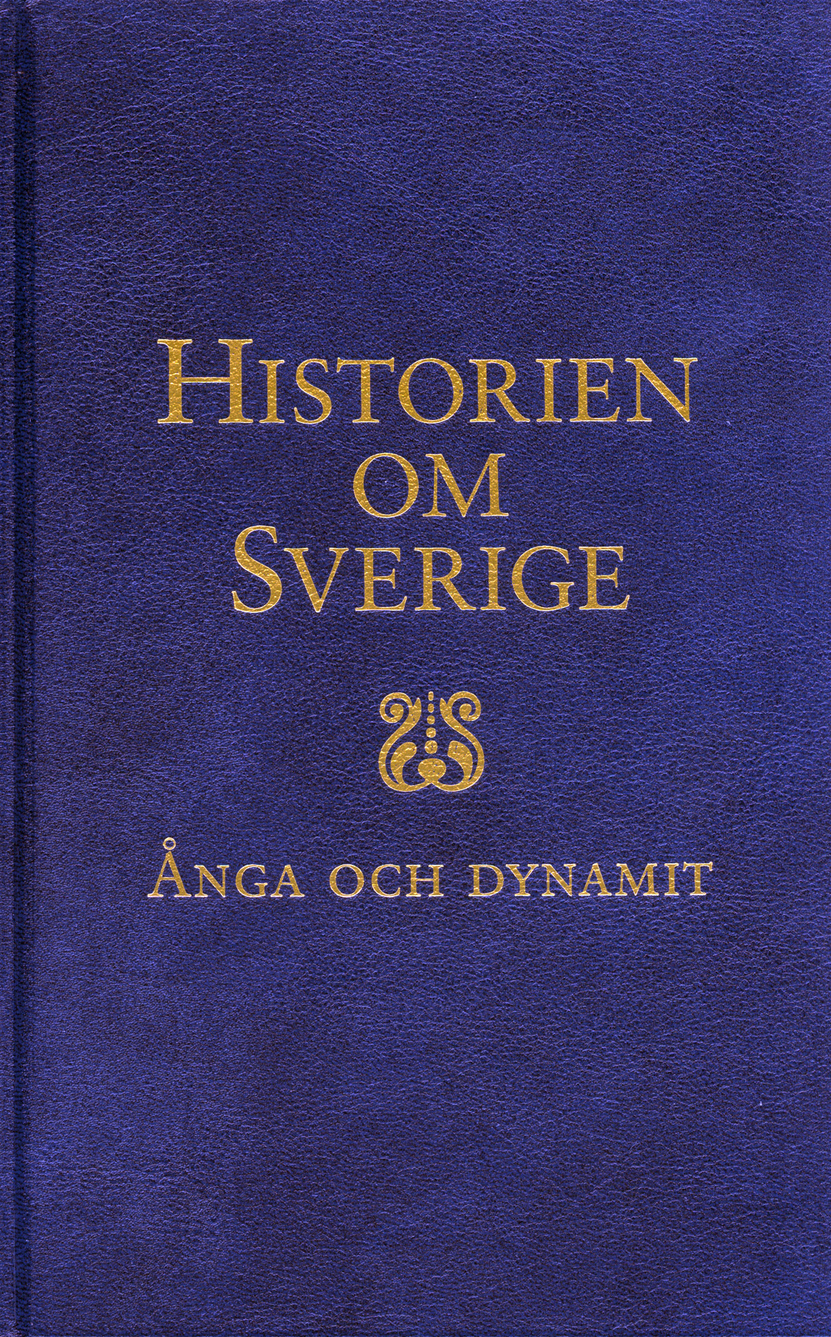 Historien om Sverige. Ånga och dynamit