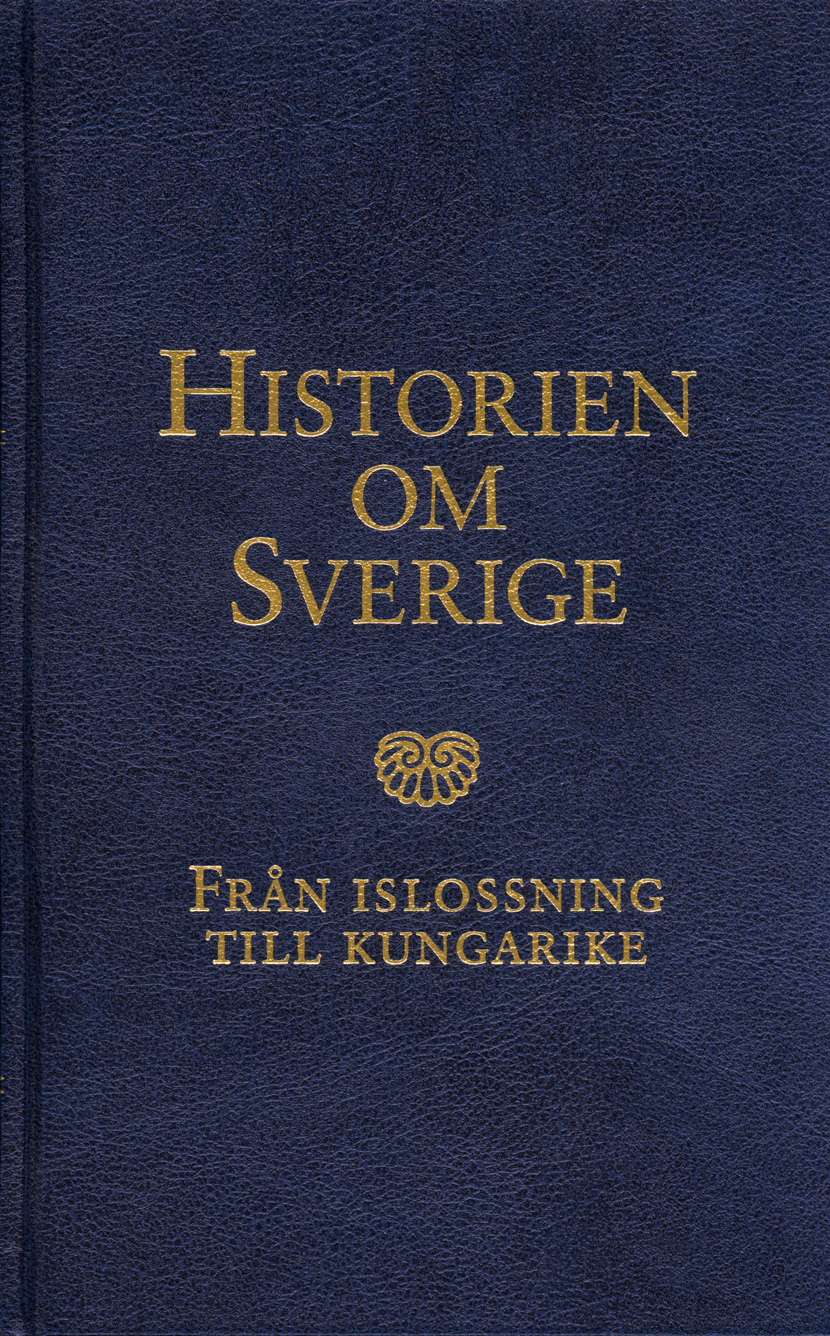 Historien om Sverige. Från islossning till kungarike