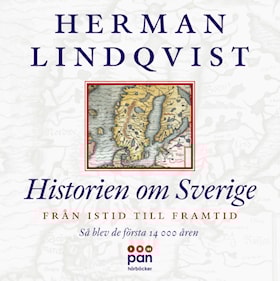 Historien om Sverige. Från istid till framtid