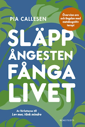 Släpp ångesten, fånga livet