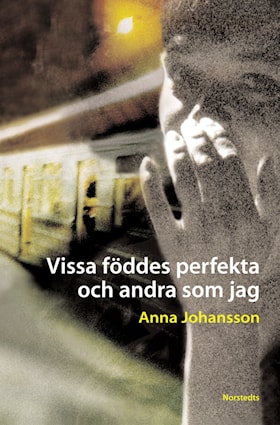 Vissa föddes perfekta och andra som jag