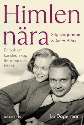 Himlen nära. Stig Dagerman och Anita Björk