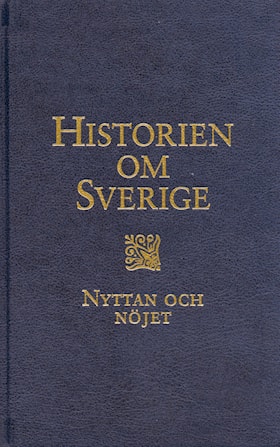 Historien om Sverige. Nyttan och nöjet