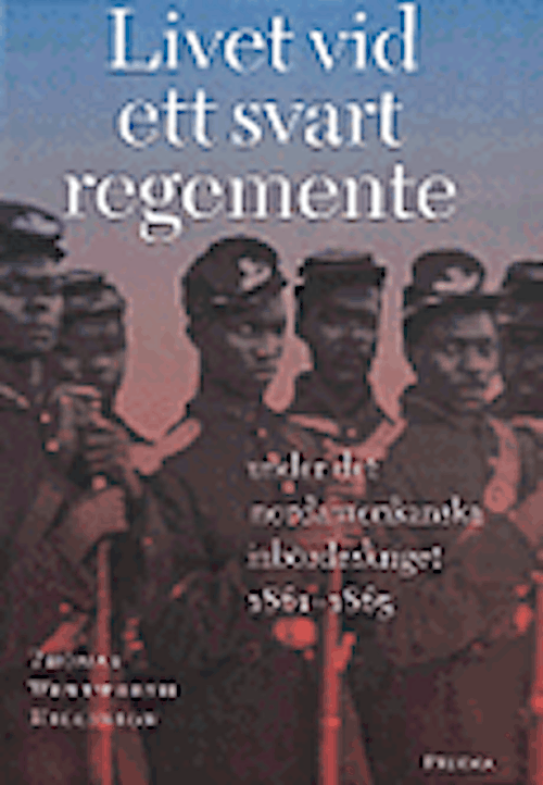 Livet vid ett svart regemente under det nordamerikanska inbördeskriget 1861-65
