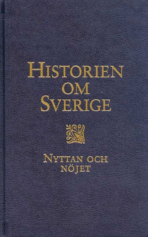 Historien om Sverige. Nyttan och nöjet