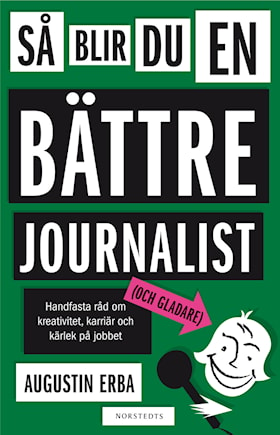 Så blir du en bättre journalist (och gladare)