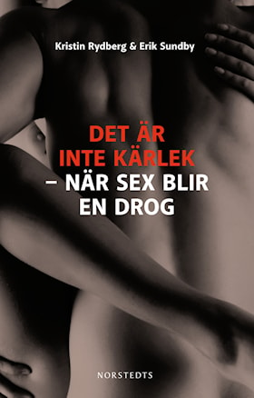 Det är inte kärlek - när sex blir en drog