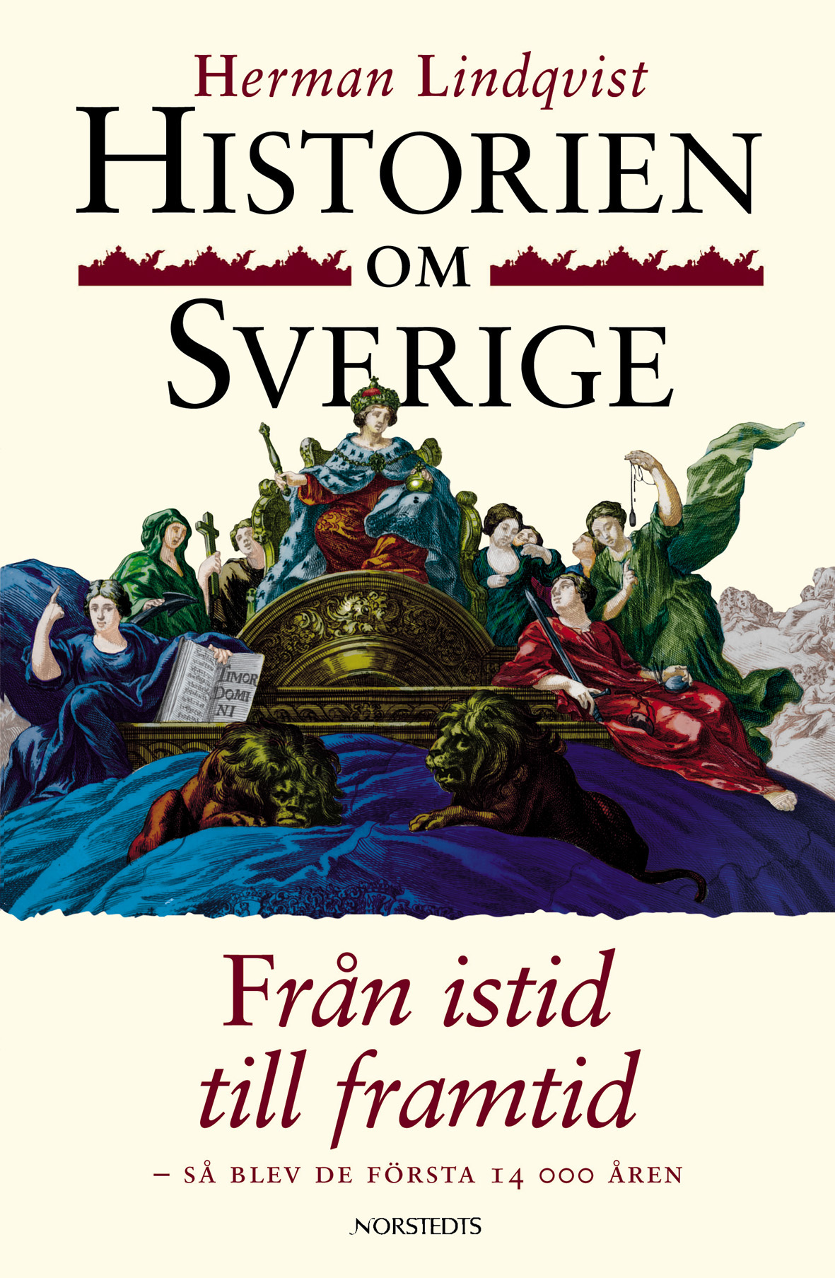 Historien om Sverige. Från istid till framtid