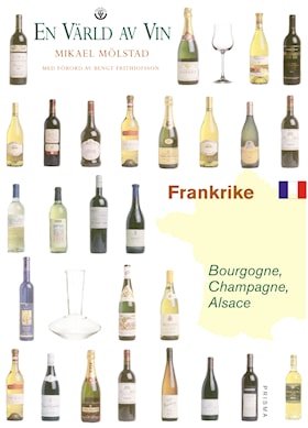 Frankrike  - Bourgogne, Champagne, Alsace - En värld av vin