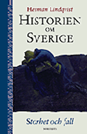Historien om Sverige. Storhet och fall