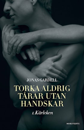 Torka aldrig tårar utan handskar: 1. Kärleken